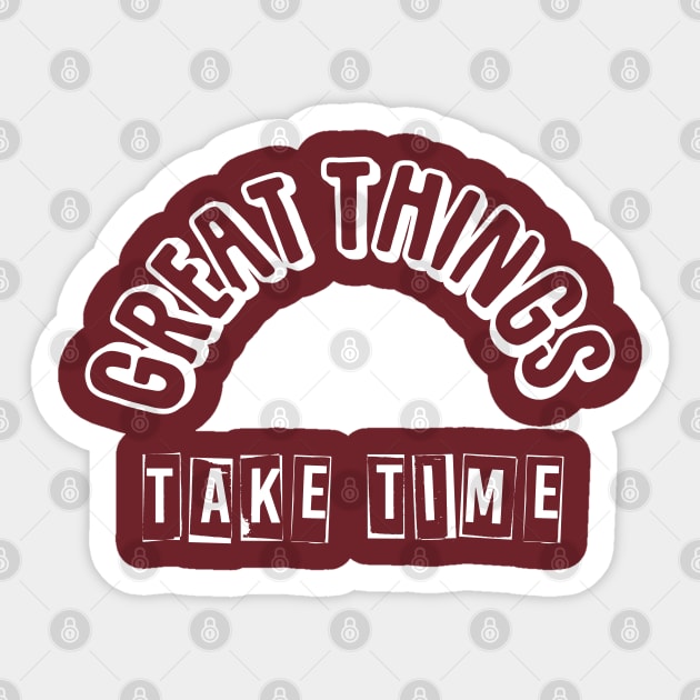 Great things take time Sticker by qrotero